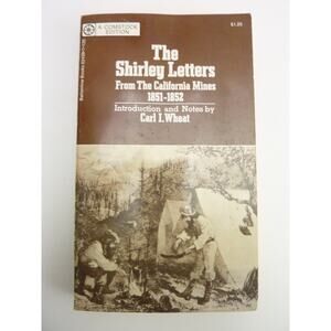 The Shirley Letters from the California Mines 18511852 by Dame Shirley